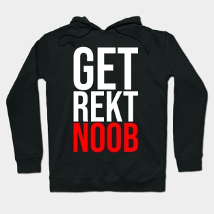 Get Rekt Noob Is For The Gamer Sarcastic Funny Saying Hoodie